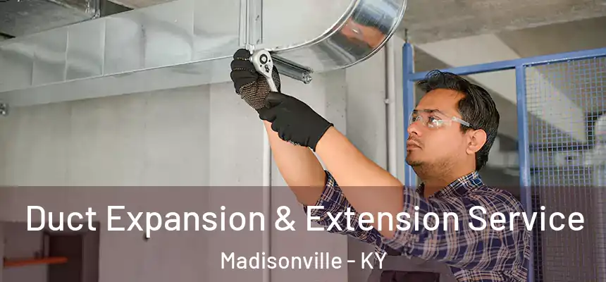 Duct Expansion & Extension Service Madisonville - KY